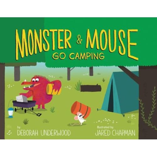 Monster And Mouse Go Camping - Deborah Underwood