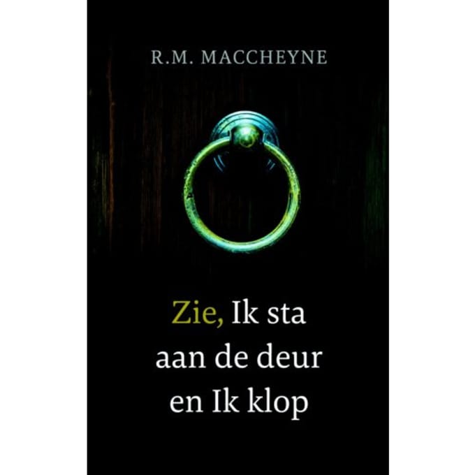 Zie, Ik Sta Aan De Deur En Ik Klop - Robert Murray MacCheyne
