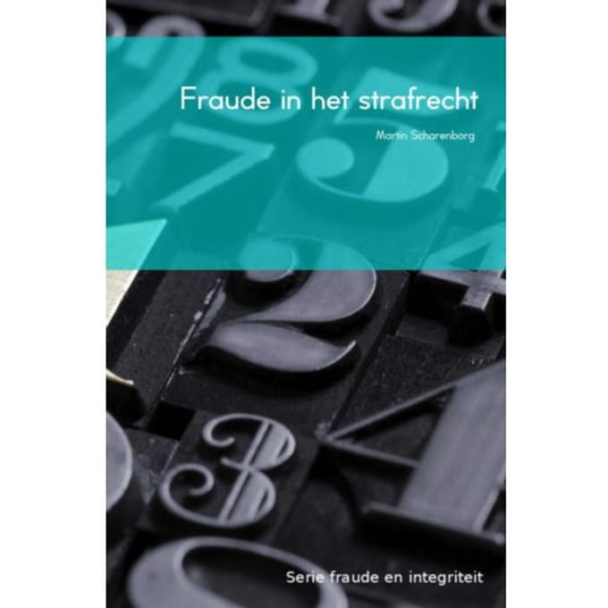Fraude In Het Strafrecht - Fraude En Integriteit - M.H.G. Scharenborg