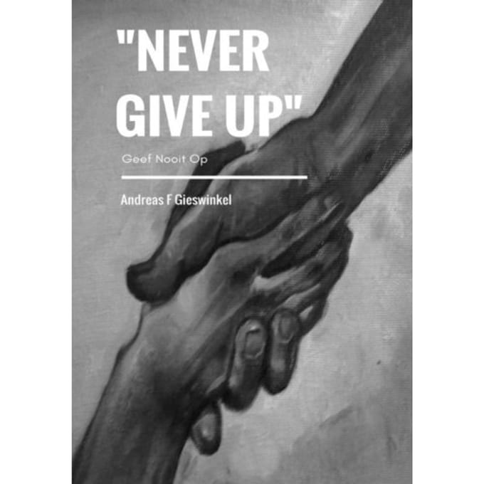 never Give Up - Andreas F Gieswinkel