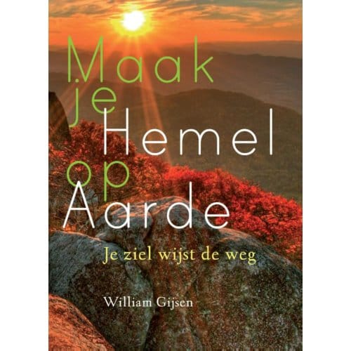 Maak Je Hemel Op Aarde - William Gijsen