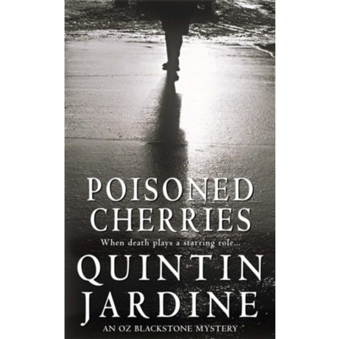 Poisoned Cherries (Oz Blackstone Series, Book 6) - Oz Blackstone - Quintin Jardine