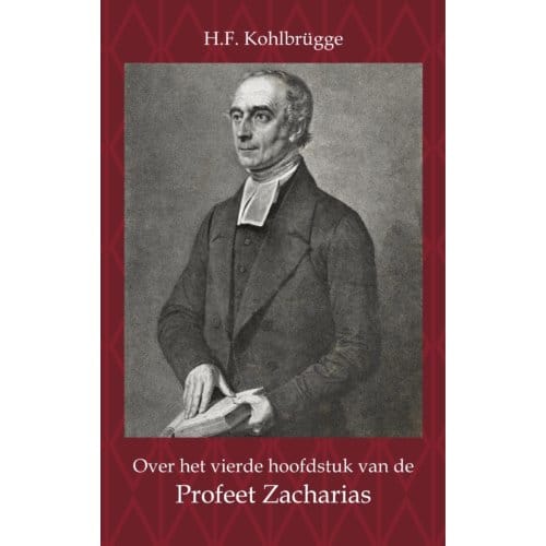 Over Het Vierde Hoofdstuk Van De Profeet Zacharia - H.F. Kohlbrügge