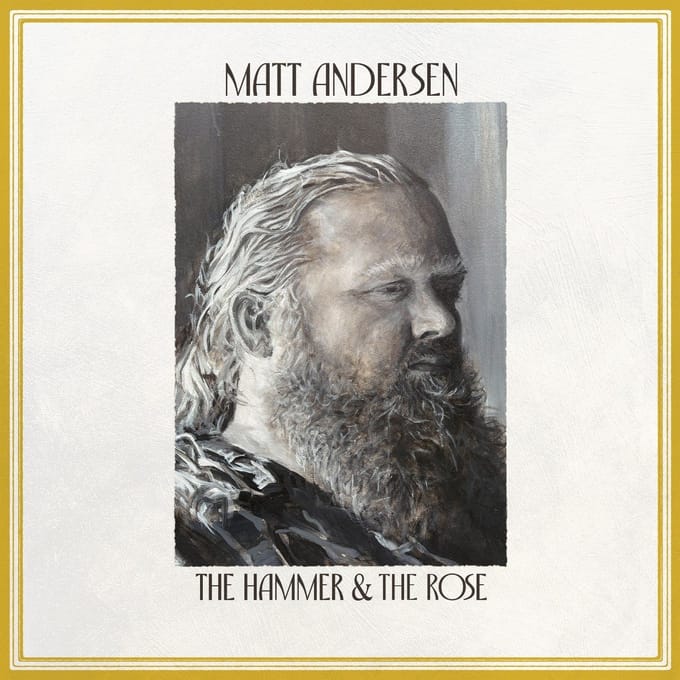 The Hammer & The Rose - Matt Andersen