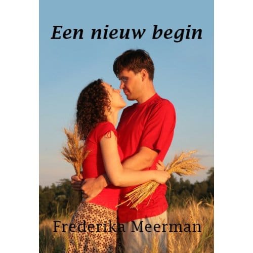 Een Nieuw Begin - Frederika Meerman