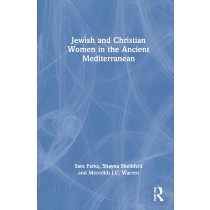 Jewish And Christian Women In The Ancient Mediterranean - Sara Parks