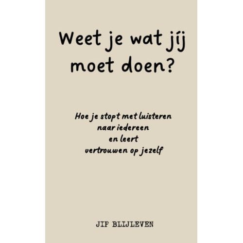 Weet Je Wat Jíj Moet Doen? - Jip Blijleven