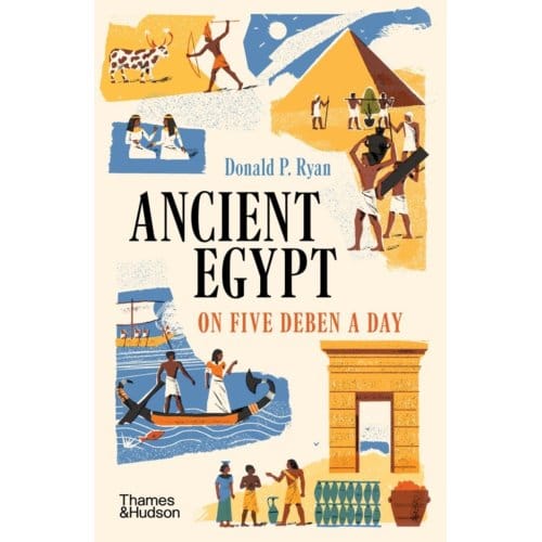 Ancient Egypt On Five Deben A Day - Donald P. Ryan
