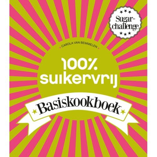 100% Suikervrij Basiskookboek - 100% Suikervrij - Carola van Bemmelen