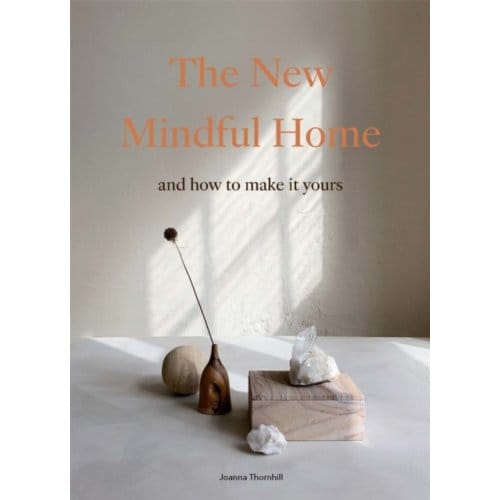 The New Mindful Home - Joanna Thornhill