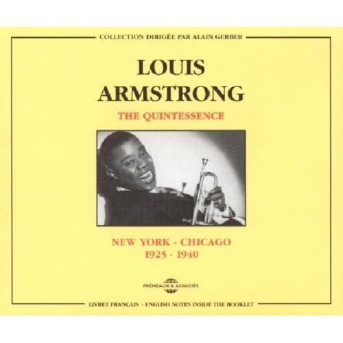 The Quintessence : New York-Chicago 1925-1940 - Louis Armstrong
