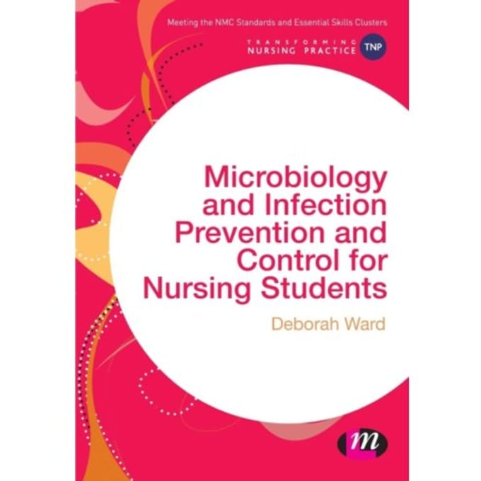 Microbiology And Infection Prevention And Control For Nursing Students - Ward, Deborah