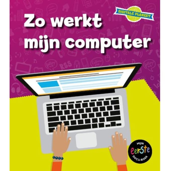 Zo Werkt Mijn Computer - Digitale Planeet - Ben Hubbard