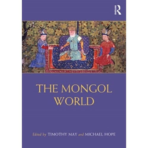 The Mongol World - Routledge Worlds