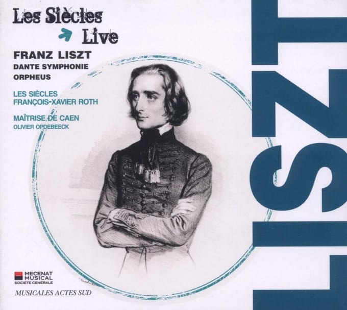 Les Siècles, François-Xavier Roth, MaîtriseDe Caen, Olivier Opdebeeck - Liszt: Dante Symphonie | Orpheus (CD)
