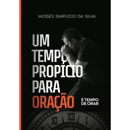 Um Tempo Propício Para Oração - Móises Simplicio