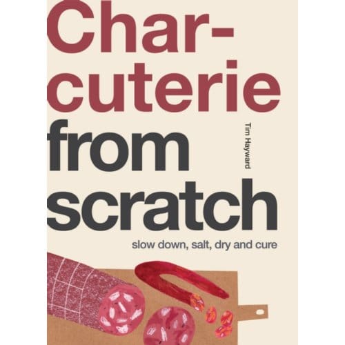 Charcuterie - From Scratch - Tim Hayward