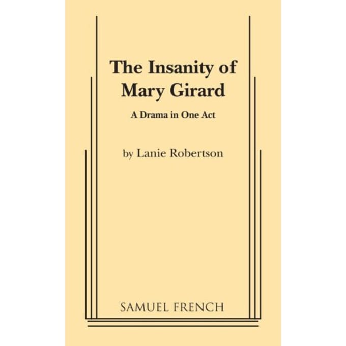 The Insanity Of Mary Girard - Lanie Robertson