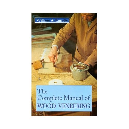 Complete Manual Of Wood Veneering - William Alexander Lincoln