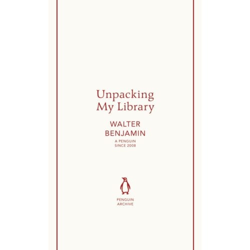 Unpacking My Library - Penguin Archive - Walter Benjamin