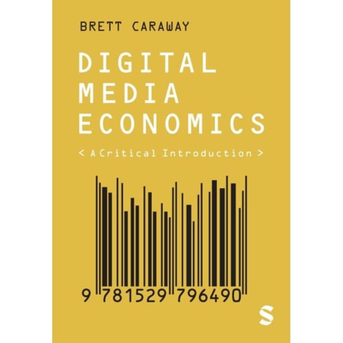 Digital Media Economics - Caraway, Brett