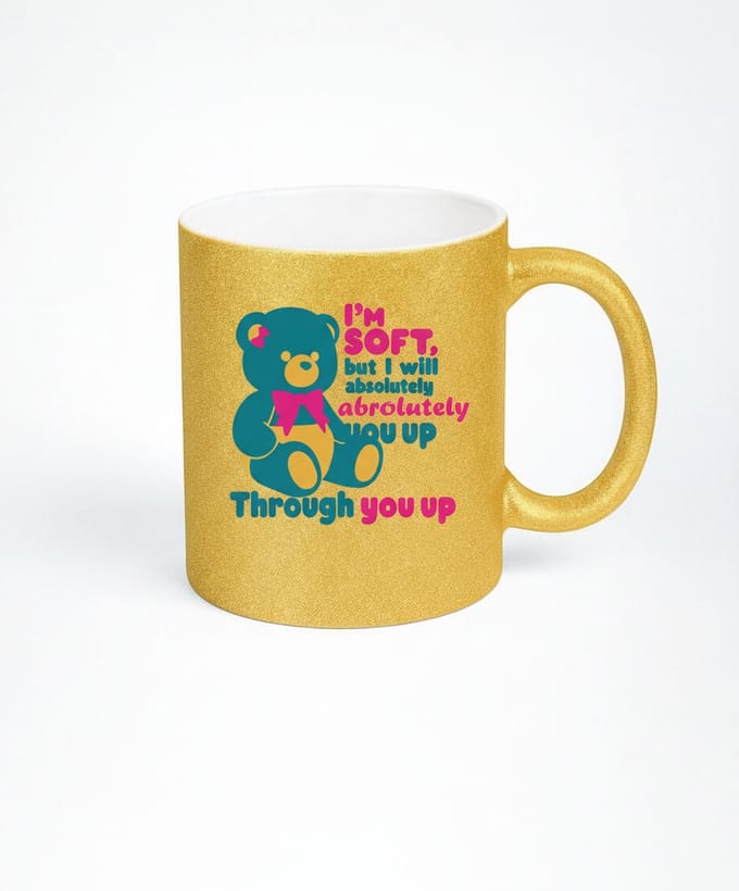 Gouden Glitter Mok "I'm soft, but I will absolutely through you up" Teddybeer Design