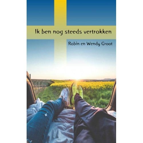 Ik Ben Nog Steeds Vertrokken - Robin Groot