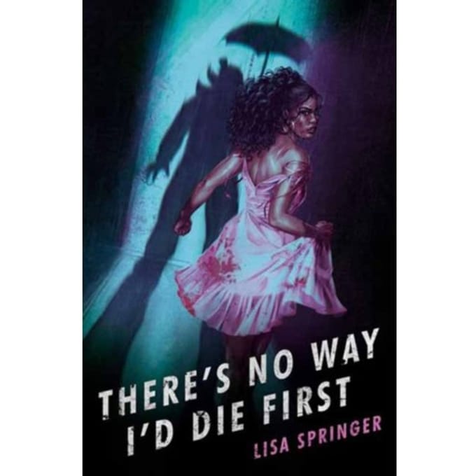 There's No Way I'D Die First - Lisa Springer