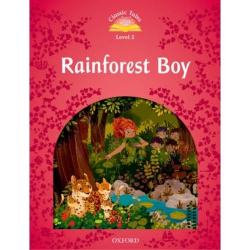 Classic Tales Second Edition: Level 2: Rainforest Boy - Classic Tales Second Edition