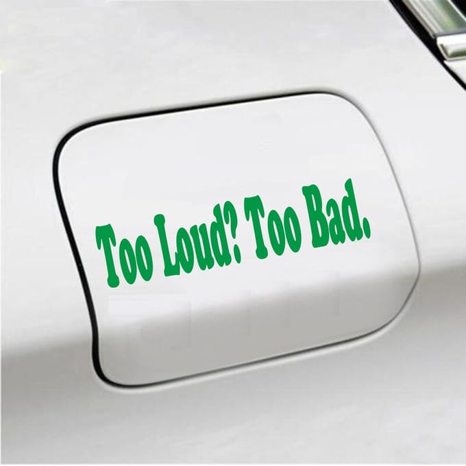Bumpersticker - Too Loud Too Bad - 5 X 20 - Groen