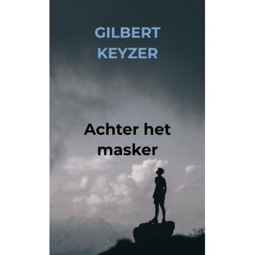 Achter Het Masker - Gilbert Keyzer