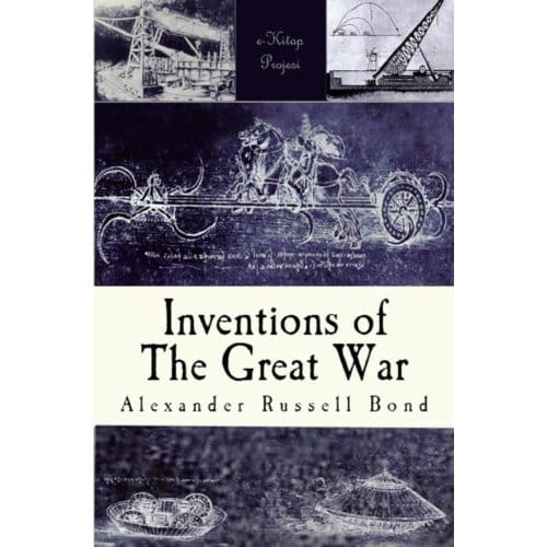 Inventions Of The Great War - Alexander Russell Bond