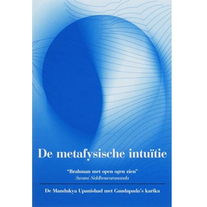 De Metafysische Intuitie - Swami Siddheswarananda