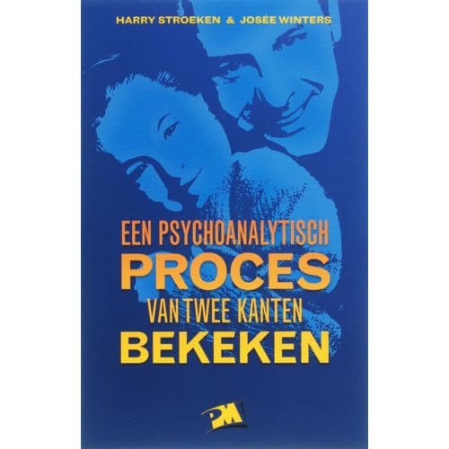 Een Psychanalytisch Proces Van Twee Kanten Bekeken - Pm-Reeks - H. Stroeken