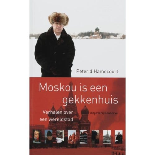 Moskou Is Een Gekkenhuis - P. d' Hamecourt