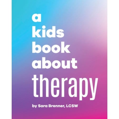 A Kids Book About Therapy - A Kids Book - Sara Brenner