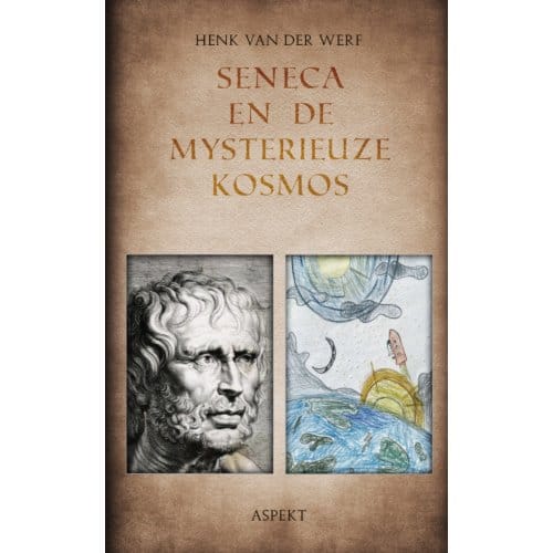 Seneca En De Mysterieuze Kosmos - Henk van der Werf