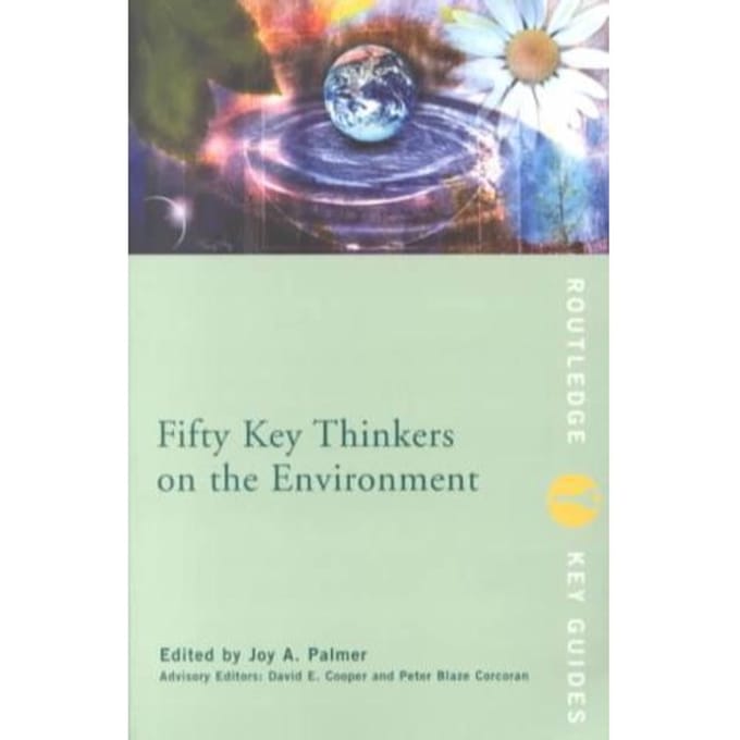 Fifty Key Thinkers On The Environment - Joy A. Palmer