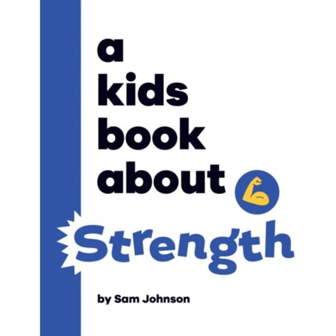 A Kids Book About Strength - A Kids Book - Sam Johnson