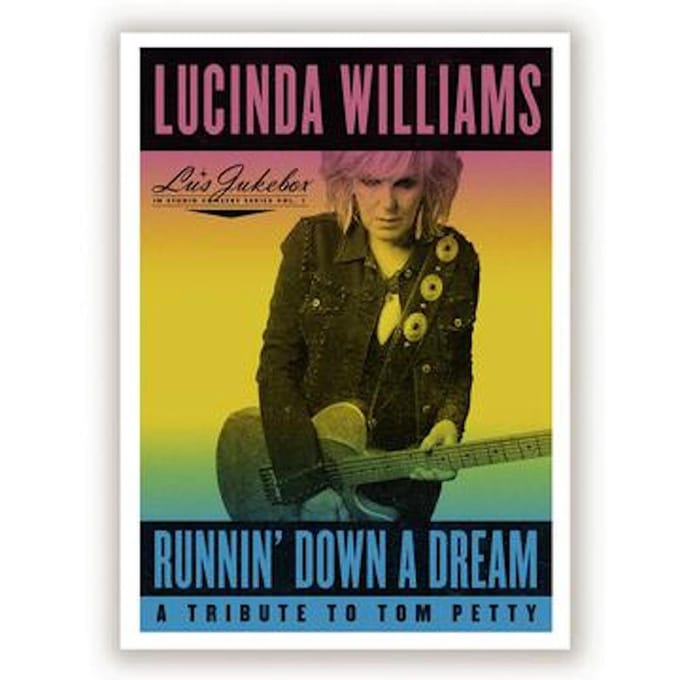 Runnin' Down A Dream: A Tribute To Tom Petty - Lucinda Williams