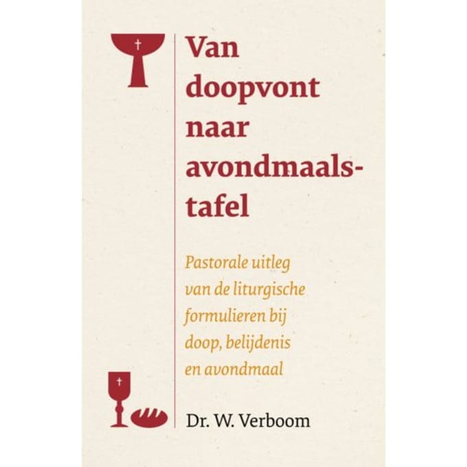 Van Doopvont Naar Avondmaalstafel - Prof Dr W Verboom