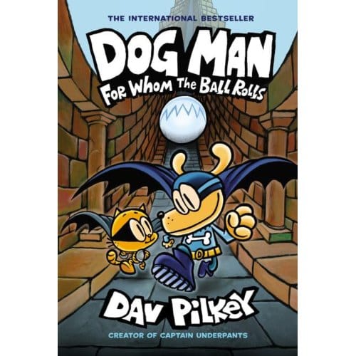 Dog Man 7: For Whom The Ball Rolls - Dog Man - Dav Pilkey