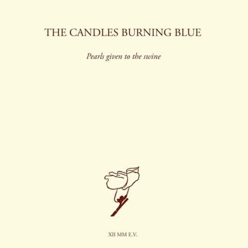 Pearls Given To The Swine - The Candles Burning Blue