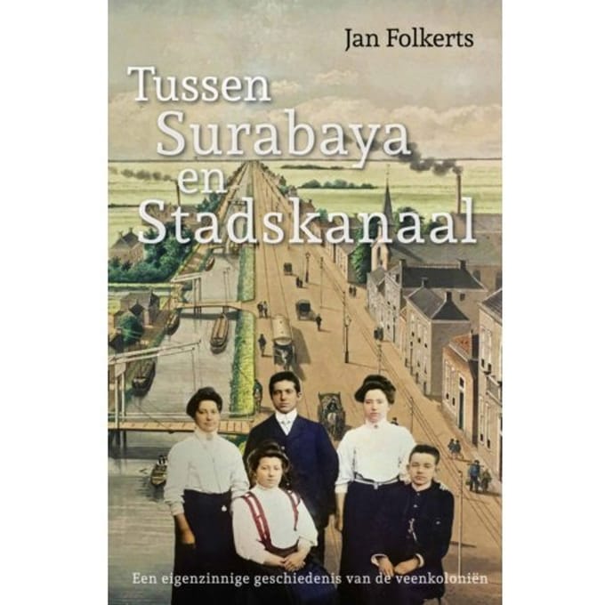 Tussen Surabaya En Stadskanaal - Jan Folkerts