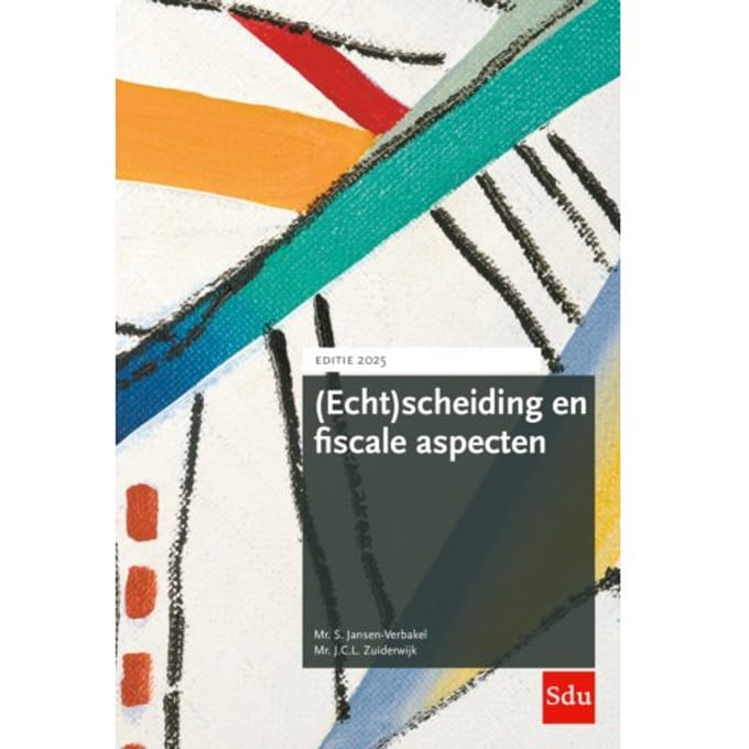 (Echt)Scheiding En Fiscale Aspecten. Editie 2025 - Mr. S. Jansen-Verbakel