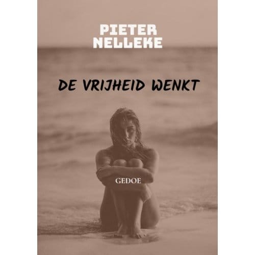 De Vrijheid Wenkt - Pieter Nelleke