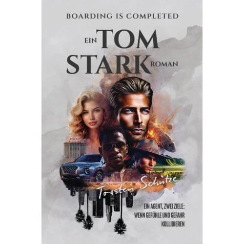 Boarding Is Completed: Ein Tom Stark Roman - Torsten Schütze