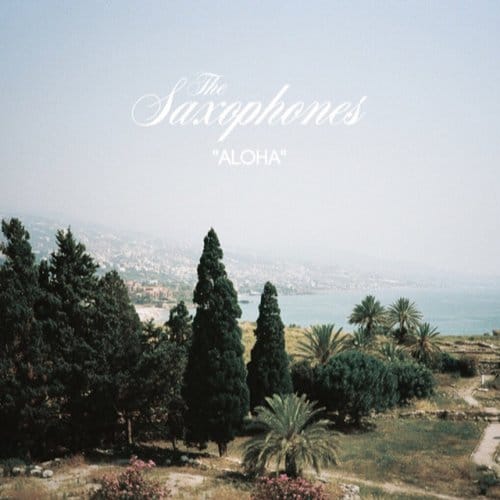 Saxophones - Aloha / Just You (7" Single) (Limited Edition)
