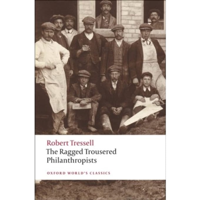 The Ragged Trousered Philanthropists - Oxford World's Classics - Robert Tressell