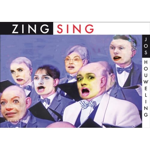Zing! / Sing! - De Wereld Volgens Jos Houweling - Jos Houweling